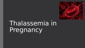 Thalassemia; Evaluation of symptoms, causes, and treatment methods