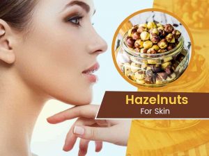 Properties of hazelnuts for beauty and good body